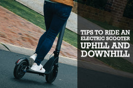 Tips to Ride an Electric Scooter Uphill and Downhill