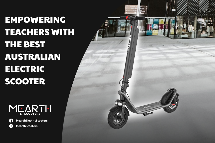 Empowering Teachers with the Best Australian Electric Scooter Mearth