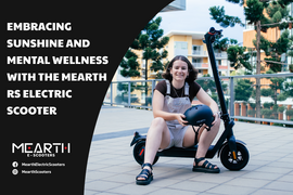 Embracing Sunshine and Mental Wellness with the Mearth RS Electric Scooter